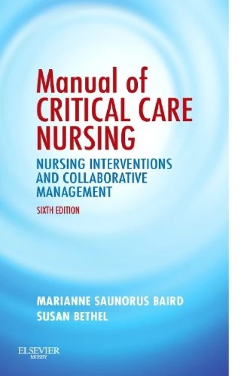 Manual of Critical Care Nursing: Nursing Interventions and Collaborative Management, 6e